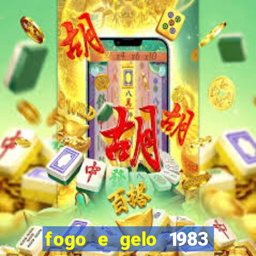 fogo e gelo 1983 dublado download